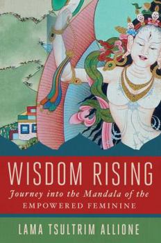 Hardcover Wisdom Rising: Journey Into the Mandala of the Empowered Feminine Book