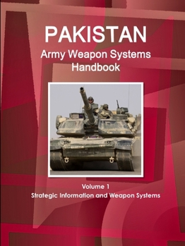Paperback Pakistan Army Weapon Systems Handbook Volume 1 Strategic Information and Weapon Systems Book