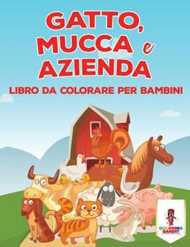 Paperback Gatto, Mucca E Azienda: Libro Da Colorare Per Bambini [Italian] Book