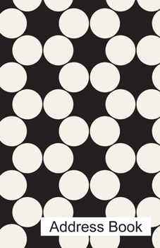Address Book: Circles in Black and White Contact Journal,  Address Phone Numbers Email Notebook