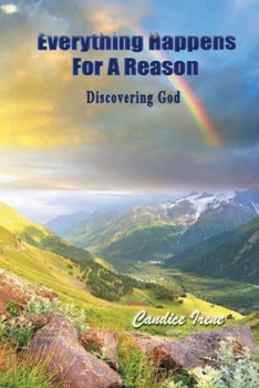 Paperback Everything Happens For A Reason: Discovering God Book