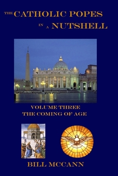 Paperback The Catholic Popes in a Nutshell Volume 3: The Coming of Age Book