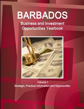 Paperback Barbados Business and Investment Opportunities Yearbook Volume 1 Strategic, Practical Information and Opportunities Book