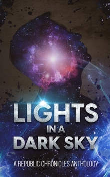 Paperback Lights in a Dark Sky: A Republic Chronicles Anthology Book
