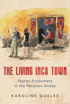 Paperback The Living Inca Town: Tourist Encounters in the Peruvian Andes Book