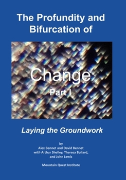 Paperback The Profundity and Bifurcation of Change Part I: Laying the Groundwork Book