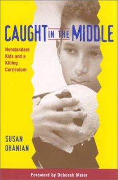 Paperback Caught in the Middle: Nonstandard Kids and a Killing Curriculum Book