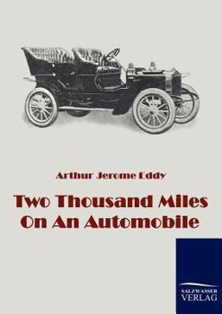 Two Thousand Miles On An Automobile (Being A Desultory Narrative Of A Trip Through New England, New York, Canada, And The West)