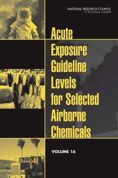 Paperback Acute Exposure Guideline Levels for Selected Airborne Chemicals, Volume 16 Book