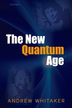 Hardcover The New Quantum Age: From Bell's Theorem to Quantum Computation and Teleportation Book