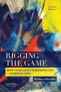 Paperback Rigging the Game: How Inequality Is Reproduced in Everyday Life Book