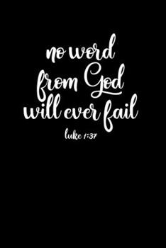 No Word From God Will Ever Fail: Portable Christian Notebook: 6"x9"  Composition Notebook with Christian Quote: Inspirational Gifts for Religious Men & Women (Christian Notebooks)
