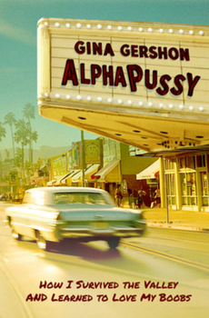 Hardcover Alphapussy: How I Survived the Valley and Learned to Love My Boobs Book
