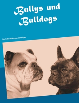 Paperback Bullys und Bulldogs: Eine Liebeserklärung an starke Typen [German] Book