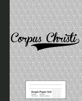Paperback Graph Paper 5x5: CORPUS CHRISTI Notebook Book