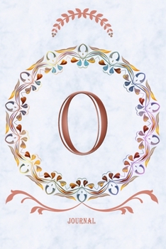 O Journal: Monogram Initial Letter O Diary, 6 x 9 Inches,120 Lined Writing Pages, Personalized Writing and Design Notebook for Girls and Women