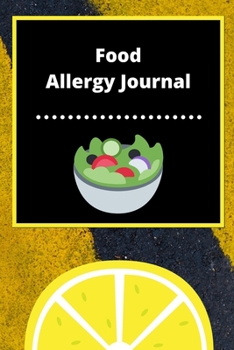 Food Allergy Journal: Discover Food Intolerances and Allergies: (A Food Diary that Tracks your Triggers and Symptoms)