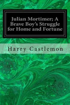 Paperback Julian Mortimer; A Brave Boy's Struggle for Home and Fortune Book