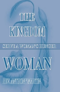 Paperback The Kingdom Woman: Serve A Woman's Hunger Book