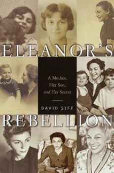 Hardcover Eleanor's Rebellion: A Mother, Her Son, and Her Secret Book
