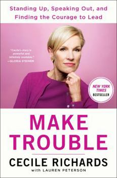 Hardcover Make Trouble: Standing Up, Speaking Out, and Finding the Courage to Lead--My Life Story Book