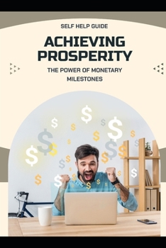 Achieving Prosperity: The Power of Monetary Milestones