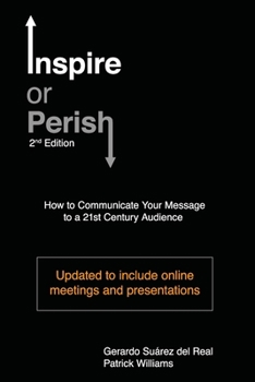 Paperback Inspire or Perish, Second Edition: How to Communicate Your Message to a 21st Century Audience Book