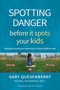 Paperback Spotting Danger Before It Spots Your Kids: Teaching Situational Awareness to Keep Children Safe Book