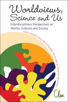 Hardcover Worldviews, Science and Us: Interdisciplinary Perspectives on Worlds, Cultures and Society - Proceedings of the Workshop on Worlds, Cultures and Socie Book