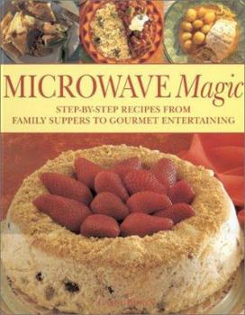Paperback Microwave Magic: Step-By-Step Recipes from Family Suppers to Gourmet Entertaining Book