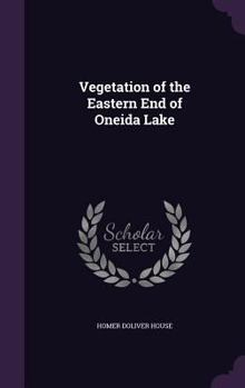 Hardcover Vegetation of the Eastern End of Oneida Lake Book