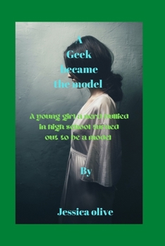 Paperback A geek became the model: A young girl a nerd bullied in high school turned out to be a model [Large Print] Book