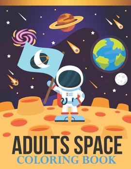 Paperback Adults Space Coloring Book: An Adults space Lovers Coloring Book with 30 Awesome space Designs Book