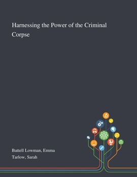 Paperback Harnessing the Power of the Criminal Corpse Book