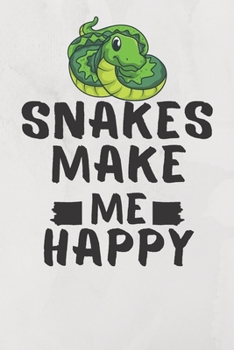 Paperback Snakes Make Me Happy: Snakes Pet Journal Birthday Gift/ Notebook / Diary / Unique Greeting Card Book