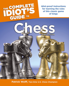 Paperback Idiot's Guides: Chess, 3rd Edition: Idiot-Proof Instructions for Learning the Rules of This Classic Game of Kings Book
