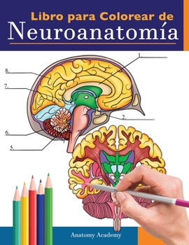 Paperback Libro para colorear de neuroanatomía: Libro para colorear detalladísimo de cerebro humano para autoevaluación en la neurociencia Un regalo perfecto pa [Spanish] Book