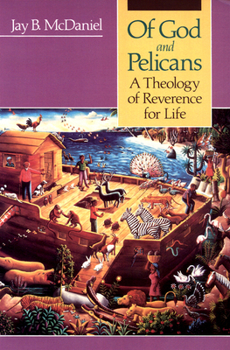Paperback Of God and Pelicans: A Theology of Reverence for Life Book