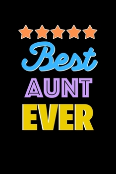 Best Aunt Evers Notebook - Aunt Funny Gift: Lined Notebook / Journal Gift, 120 Pages, 6x9, Soft Cover, Matte Finish