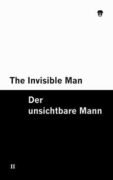 The Invisible Man / Der unsichtbare Mann [Bilingual Edition] – English & German (Vol II of II) (German Edition)
