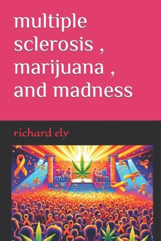 Paperback multiple sclerosis, marijuana, and madness Book