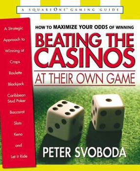 Paperback Beating the Casinos at Their Own Game: A Strategic Approach to Winning at Craps, Roulette, Blackjack, Caribbean Stud Poker, Baccarat, Slots, Keno, and Book