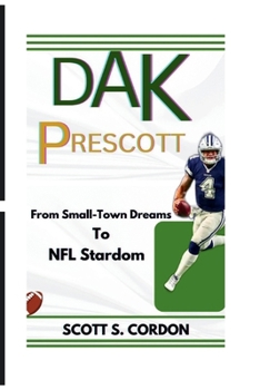 Paperback Dak Prescott: From Small-Town Dreams To NFL Stardom Book