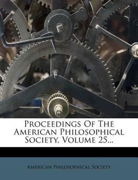 Paperback Proceedings of the American Philosophical Society, Volume 25... Book