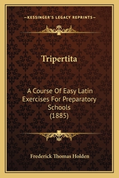 Paperback Tripertita: A Course Of Easy Latin Exercises For Preparatory Schools (1885) Book