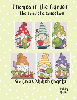 Paperback Gnomes In The Garden - The Complete Collection: Six Cross Stitch Charts Book