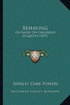 Behaving or Papers on Children's Etiquette