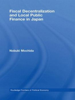 Hardcover Fiscal Decentralization and Local Public Finance in Japan Book