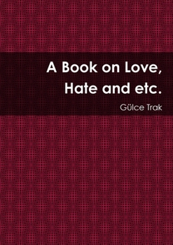 Paperback A Book on Love, Hate and etc. Book