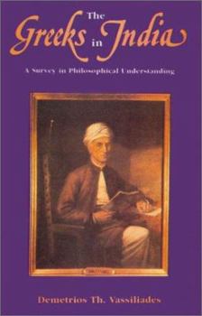 Hardcover Greeks in India: A Survey in Philosophical Understanding Book